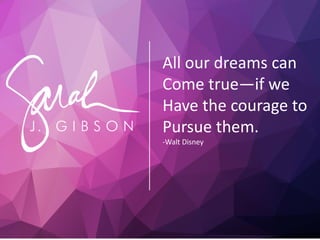 All our dreams can
Come true—if we
Have the courage to
Pursue them.
-Walt Disney
 