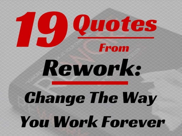 19 Quotes from Rework: Change The Way You Work Forever | PPT