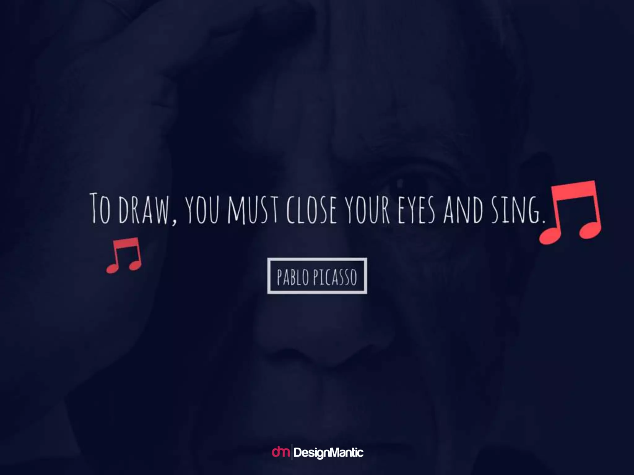 To draw, you must close your eyes and sing. -
Pablo Picasso
 
