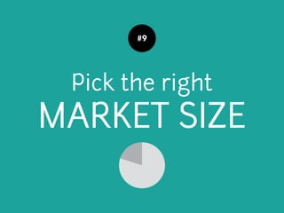 Pick the right
MARKET SIZE
#9
 