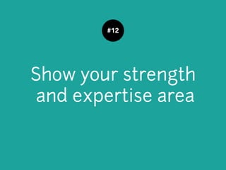 Show your strength
and expertise area
#12
 