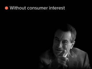 without consumer interest
 