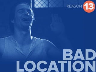 Reason 13 Bad location
 