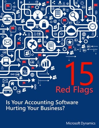 Red Flags
Is Your Accounting Software
Hurting Your Business?
15
 