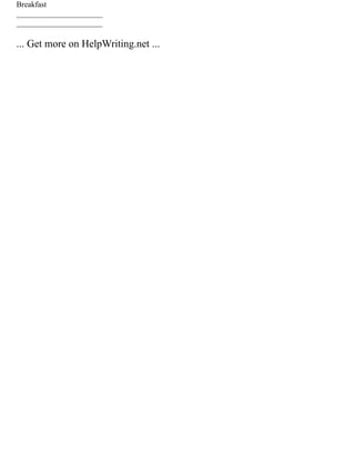 Breakfast
______________________
______________________
... Get more on HelpWriting.net ...
 