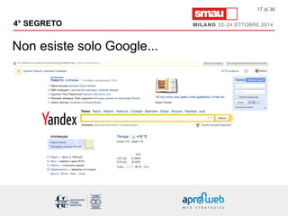 4° SEGRETO 
Non esiste solo Google... 
17 di 36 
 