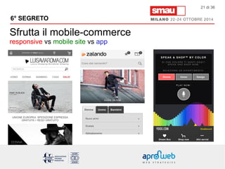 6° SEGRETO 
Sfrutta il mobile-commerce 
responsive vs mobile site vs app 
21 di 36 
 