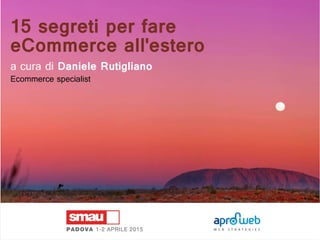 Smau Padova 2015: 15 segreti per fare ecommerce all'estero