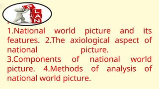 Nation Picture Example the notion of national world picture.pptx