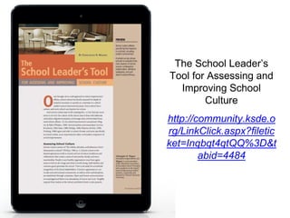 IMAGE 
The School Leader’s 
Tool for Assessing and 
Improving School 
Culture 
http://community.ksde.o 
rg/LinkClick.aspx?filetic 
ket=Inqbqt4qtQQ%3D&t 
abid=4484 
 