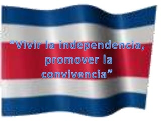 “Vivir la independencia, promover la convivencia”