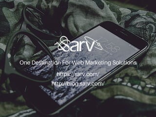 One Destination For Web Marketing Solutions
https://sarv.com/
http://blog.sarv.com/
 