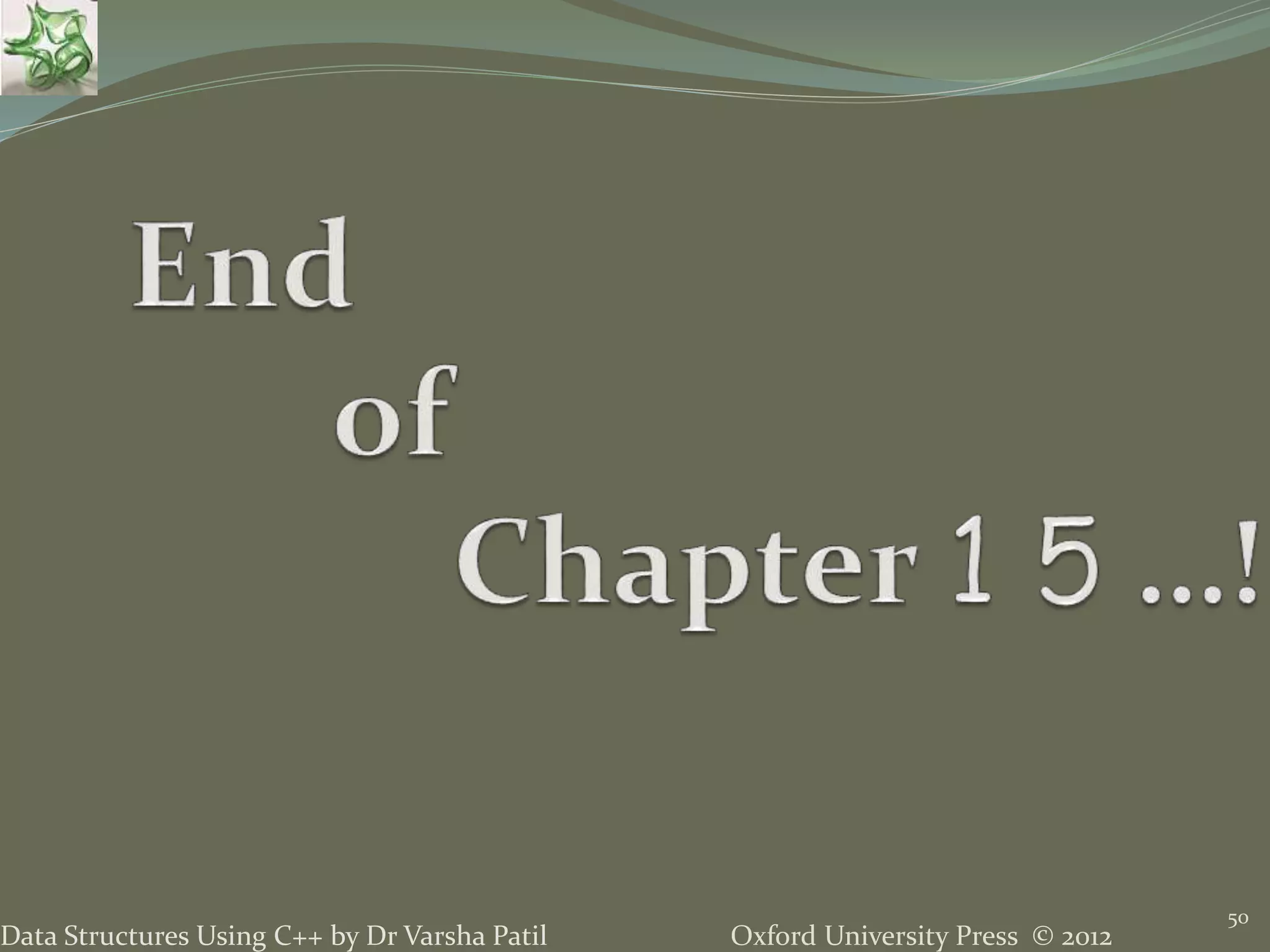 Oxford University Press © 2012Data Structures Using C++ by Dr Varsha Patil
50
 