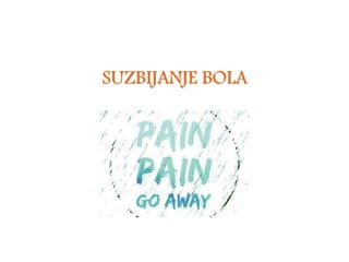 SUZBIJANJE BOLA
 