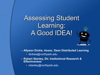 Assessing Student Learning: A Good IDEA! ,[object Object],[object Object],[object Object],[object Object]