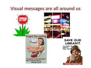 Visual messages are all around us