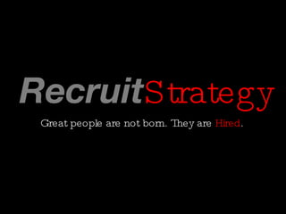 Recruit Strategy ,[object Object]