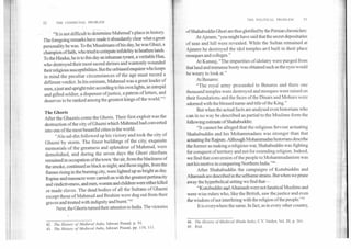 52	THE COMMUNAL PROBLEM
"It is not difficult to determine Mahmud's place in history.
The foregoing remarks have made it abundantly clear what a great
personality he was. To the Musalmans of his day, he was Ghazi, a
champion of faith, who tried to extirpate infidelity in heathen lands.
To the Hindus, he is to this day an inhuman tyrant, a veritable Hun,
who destroyed their most sacred shrines and wantonly wounded
their religious susceptibilities. But the unbiased enquirer who keeps
in mind the peculiar circumstances of the age must record a
different verdict. In his estimate, Mahmud was a great leader of
men, a just and upright ruler according to his own lights, an intrepid
and gifted soldier, a dispenser of justice, a patron of letters, and
deserves to be ranked among the greatest kings of the world."42
The Ghoris
After the Ghaznis come the Ghoris. Their first exploit was the
destruction of the city of Ghazni which Mahmud had converted
into one of the most beautiful cities in the world.
"Ala-ud-din followed up his victory and took the city of
Ghazni by storm. The finest buildings of the city, exquisite
memorials of the greatness and splendour of Mahmud, were
demolished, and during the seven days the Ghori chieftain
remained in occupation of the town 'the air, from the blackness of
the smoke, continued as black as night; and those nights, from the
flames rising in-the burning city, were lighted up as bright as day.
Rapine and massacre were carried on with the greatest pertinacity
and vindictiveness, and men, women and children were either killed
or made slaves. The dead bodies of all the Sultans of Ghazni
except those of Mahmud and Ibrahim were dug out from their
graves and treated with indignity and burnt."43
Next, the Ghoris turned their attention to India. The victories
42. The History of Medieval India, Ishwari Prasad, p. 91.
43. The History of Medieval India, Ishwari Prasad, pp. 110, 111.
THE POLITICAL PROBLEM	53
of Shahabuddin Ghori are thus glorified by the Persian chroniclers:
At Ajmere, "you might have said that the secret depositaries
of seas and hill were revealed. While the Sultan remained at
Ajmere he destroyed the idol temples and built in their place
mosques and colleges."
At Kanauj, "The impurities of idolatry were purged from
that land and immense booty was obtained such as the eyes would
be weary to look at."
At Benares:
"The royal army proceeded to Benares and there one
thousand temples were destroyed and mosques were raised on
their foundations and the faces of the Dinars and Mohurs were
adorned with the blessed name and title of the King."
But when the actual facts are analysed even historians who
can in no way be described as partial to the Muslims form the
following estimate of Shahabuddin:
"It cannot be alleged that the religious fervour actuating
Shahabuddin and his Mohammadans was stronger than that
actuating the Rajputs. Although Mohammadan historians describe
the former as making a religious war, Shahabuddin was fighting
for conquest of territory and not for extending religion. Indeed,
we find that conversion of the people to Mohammadanism was
not his motive in conquering Northern India."44.
After Shahabuddin the campaigns of Kutubuddin and
Altamash are described in the selfsame strains. But when we prune
away the hyperbolical setting we find that— ,
"Kutubuddin and Altamash were not fanatical Muslims and
were wise rulers who, like the British, saw the justice and even
the wisdom of not interfering with the religion of the people."45
It is everywhere the same. In fact, as in every other country,
44. The History of Medieval Hindu India, C.V. Vaidya, Vol. III, p. 361.
45. Ibid.
 