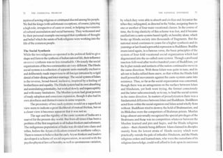 THE NATIONAL SYNTHESIS	7372	THE COMMUNAL PROBLEM
motive of sowing religious or cOininunal discord among his people.
We find the kings (with unfortunate exceptions, of course,) playing
a high role, irrespective of caste or creed, in helping movements
of cultural assimilation and social harmony. They welcomed and
by their personal example encouraged that synthesis of thought
and belief which the saints of both religions were working into the
life ofthe common people.
The Social Synthesis
While the two religions co-operated in the political field to give
shape and form to the synthesis of Indian national life, their influence
on social synthesis was no less remarkable. Obviously the social
organizations of the two communities are very di fferent. The Hindu
social system is a collection of separate units mutually exclusive
and deliberately made impervious to all fbreign i ntmsion by a rigid
denial ofinter-dining and inter-marriage. The social system ofIslam
is the reverse, broad-based, inclusive, inspired by a feeling of
brotherliness and equality. The Hindu system had its own absorbing
and assimilating potentiality, but worked slowly and imperceptibly
and with many limitations. The Muslim system had great powers
of ready adoption and conscious expansion, though it also had its
own aloofness and distinctiveness in sonic respects.
The proximity of two such systems would on a superficial
view seem to indicate a great likelihood ofmutual friction, but on
a closer view it becomes apparent that it was not so.
The age and the rigidity of the caste system of India are a
marvel for the present-day world. But f'rom all times it has been a
problem ofthe first magnitude to all Indian thinkers and reformers.
The indigenous population of India was divided into clans and
tribes, before the Aryan civilisation crossed its northern valleys.
There is reason to believe that the early Aryan thinkers and leaders
developed a scheme of social organization, in accord with the
psycho-physical laws ofheredity as well as spontaneous variation,
by which they were able to absorb and civilize and Aryanize the
tribes they subjugated, as directed in the Vedas, assigning them to
one or another of four main vocational classes. In the course of
time, the living elasticity of this scheme was lost, and it became
ossified into a caste-system based rigidly on heredity alone, which
broke up Hindu society into thousands of fragments. But the
national mind continues to yearn for a higher synthesis and its
yearnings at last found a powerful expression in Buddhism. Buddha
enunciated again, in a famous verse, the basic principles of the
system of four-fold vocational social organization which had
degenerated into the so-called caste system. Though a profound
reaction followed after twelve hundred years of Buddhism, yet
the higher minds and instincts of the nation continued to move in
the same direction. With these Islam was quite in tune, and its
advent in India rallied them anew, so that within the Hindu fold
itself powerful movements against the caste-system came into
existence. Thus, so far as the social organization was concerned,
though there was an antagonism on the surface between Islam
and Hinduism, yet both were trying, the former consciously
and the latter subconsciously so to say, to lead the social system
in the same direction. In matters of proselytization there was a
fundamental difference between Islam and Buddhism. Buddhism
acted from within the social organism and Islam acted wholly from
without. Buddhism tried to destroy the hold of Brahmanism, and
its Bhikshus were the competitors of Brahman priests. Muslim
kings almost universally recognized the special privileges of the
Brahmans and there was no competition whatever between the
Muslim learned and pirs and faqirs, and the Hindu religious
orders—their clientele being different. Islam claimed its disciples
mainly from the lowest strata of Hindu society which were
practically outside the pale of orthodox Hinduism, and the Hindu
religious orders and learned men, who were the custodians of its
religious knowledge, could well afford to look upon its successes
 