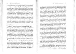 80	THE COMMUNAL PROBLEM
THE NATIONAL SYNTHESIS	81
Universal Religion. They tried hard to break the unreasonable,
harmful, tyrannical and withal largely'unreal and hypocritical, system
of countless rigidly hereditary castes and sub-castes; to promulgate
simple forms of worship; and to reconcile Hinduism and Islam,
using in their teachings and preachings terms and conceptions taken
from both religions. Though some subtle defect in the mental
atmosphere caused the followers of each such teacher to make
only another sect and another subcaste, so to say, yet some
approximation, very limited, was achieved. The followers of one
such teacher still make periodical pilgrimages to both Mecca and
Pandharpur. The Swami Narayan sect, which counts many
followers on the west coast, is still said to have both Hindu and
Musalman members, and the Aghakhanis many Hindu lay-
members. Some heads of Sufi sects even today claim many Hindu
lay-disciples.
The Moghal Court: A Symbol of the New Central Unity
This unity and harmony of life was reflected in the Royal Courts of
India more or less throughout the Muslim period. But in the Moghal
period it developed to such an extent that life of the Great Moghals
may well be regarded as a symbol of the unity of the two cultures.
The Moghal Emperors and Hindu Kings wore the same type of
dress at least on formal occasions. The extant portraits of Akbar
and Pratap Singh, and Aurngzeb and Shivaji show the same kind
of head-dress as well as body clothes. We will content ourselves
with mentioning a few striking features of the Moghal court and
life.
The Moghal Emperor sat for the Jharokha-Darshan every
morning and there, as the centre of political unity and symbol of
divine protective power, received homage from multitudes of his
subjects. This was no doubt an excessive exaggeration of a
sentiment, in itselfjust and proper, of mutual loyalty and personal
affection between the people and the head of the State; possibly it
was also not unmixed with a wish for divine honours (a common
failing, witness the case of some of the Roman Emperors) on the
part of that head; and certainly it tended to weaken the people's
self-respect and self-dependence, and their sense of the duties
owed to them by the king. But in that day, from the people's
stand-point, as God was the father of all, so the sovereign was his
symbol and shadow. This idealism largely deprived the people's
devotion of the taint of servility, for it was not a person that they
worshipped but an ideal. And it supplied the strongest motive for
sovereigns to rise above themselves, though they unfortunately
often failed to do so. At this distance it is very difficult for us to
comprehend or to appreciate the extent to which this idealism
tended to humanize politics in India. But apart from these wider
issues, what we Mean to emphasize here is the fact that a common
devotion to a common symbol of political unity had also a
cementive value for the life of the two communities.
Apart from the Emperor being a common symbol, his
costume and court ceremonial reflected a common life, the Hindu
and Muslim elements and traditions both finding in it their full
expression. On festive occasions this cultural unity found its fullest
and most visible expression. Nauroz was celebrated first for eleven
and then for nineteen days. Hindus, Muslims, Parsis, all joined in
it, and the elegance and splendour with which it was observed by
the Emperor has left its echoes in contemporary world history.
"Next to Nauroz and second only to Nauroz in pomp and
magnificence, came the weighing of the Emperor on his lunar and
solar birthdays. On the former he was weighed eight times, and
on the latter twelve tunes against various articles which were
distrib,uted among the courtiers and the indigent. Pompnd
ceremony hardly knew any bounds.
"The various Hindu and Muslim festival's were celebrated
with impartial splendour. On theliasehra, the anniversary of
Rama's victory over the deirions, the Imperial horses and elephants
 