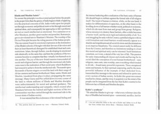 86	THE COMMUNAL PROBLEM THE NATIONAL SYNTHESIS	87
57. I do not subscribe either to the cult of Kabir and Akbar or to all that
has been written here about them.—Maulana Zafarul Mulk.56. This portion does not present my view. —Maulana Zafarul Mulk.
Hindu andMuslim Saints56
No sooner the principle was discovered and put before the people
in the proper form than the genius ofIndia began to think of applying
it to the practical concerns of life. India works upon her people
not through economic and political motives but through moral and
spiritual ideas, and consequently her approaches to life's problems
are not so much intellectual as emotional. Two centuries or so
after Shankara, another great teacher and preacher, Ramanuj a,
gave a devotional turn to Shankara's Monism. The worship ofthe
Divine Principle became the ruling passion of the Indian people.
This movement found its emotional expression in the dominance
of the Bhakti schools of thought with their fervour of devotion and
their (at least theoretical) disregard for established ritual and caste
restrictions. Islam, through Sufism, was developing its emotional
side identically on the same line; and here the synthesis of the two
systems became so complete that they virtually lost themselves in
one another. The j oy of the new-found oneness transcended all
social and religious barrier; and through the emotional side India
came near to the realization of that social unity which Buddhism
had essayed to achieve from the intellectual side. Thousands upon
thousands of hymn-singers covered the land with their songs of
diVine oneness and human brotherhood. Many saints, Hindu and
Muslim, wandered from place to place, propagating the same
message. Many Gurus and Pirs settled down in every corner of
the land to whom millions of Hindu and Muslim disciples
went indiscriminately for moral and spiritual guidance. The
intellectual understanding and sympathy which existed after
Shankara between the learned and higher sections of the two
communities was thus carried through the emotional side to the
lowest strata of Indian society.
It was natural that this exuberance of devotional feeling and
the intense hankering after a realization of the basic unity ofhuman
life should begin to militate against the formal side of all religion
itself. The trend of human evolution, while, on the one hand, it
makes for differentiation of capacities, on the other hand, to the
levelling down of all bathers whether social, political or economic,
which divide man from man and group from group. Religion,
whose mission is to destroy these bathers, after a while becomes
a barrier itself, and the most rigid and indestructible of all. To a
soul struggling for unity with its Creator, a petrified religion with its
cold formalism and creed-barriers would naturally appear as a
shackle and impediment and all social divisions and discriminations
as an impious blasphemy. The created cannot really be different
from the Creator, and therefore no limitations tending to cloud
this moral and spiritual unity can be tolerated. Such limitations
constitute, as it were, a denial of the very law of life. This passion
for unity transcending all classes and creeds and having for its
social ideal the conception of a real human brotherhood—sans
religions, sans caste, sans worship, sans everything which tended
to divide—found many powerful exponents. These enraptured
saints and hermits, by their spiritual outpouring, and by the more
powerful influence of the example of their dedicated lives,
transmitted this message to the masses and infused its spirits into
every section of Indian society. In Kabir this great movement
reached its climax, and the sway it acquired over the mind of the
people can be imagined from the fact that Kabir counted in his
followers lacs of Hindu and Muslim disciples.
Kabir's synthesis"
"He asked the Hindus to give up—what every reformer since the
days of Buddha had insisted upon—ceremonial, sacrifice, lust for
 