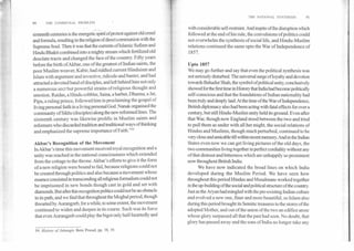 THE NATIONAL SYNTHESIS	91
90	THE COMMUNAL PROBLEM
sixteenth centuries is the energetic spirifofprotest against old creed
and formula, resulting in the religion of direct communion with the
Supreme Soul. Then it was that the currents of Islamic Sufism and
Hindu Bhakti combined into a mighty stream which fertilized old
desolate tracts and changed the face of the country. Fifty years
before the birth ofAkbar, one of the greatest of Indian saints, the
poor Muslim weaver, Kabir, had riddled current Hinduism and
Islam with argument and invective, ridicule and banter, and had
attracted a devoted band of disciples, and left behind him not only
a numerous sect but powerful strains of religious thought and
emotion. Raidas, a Hindu cobbler, Saina, a barber, Dhanna, a Jat,
Pipa, a ruling prince, followed him in proclaiming the gospel of
living personal faith in a living personal God. Nanak organised the
community of Sikhs (disciples) along the new reformed lines. The
sixteenth century was likewise prolific in Muslim saints and
reformers who discarded tradition and traditional ways of thinking
and emphasized the supreme importance of Faith.”59
Akbar's Recognition of the Movement
In Akbar's time this movement received royal recognition and a
unity was reached in the national consciousness which extended
from the cottage to the throne. Akbar's efforts to give it the form
of a new religion were bound to fail, because religions could not
be created through politics and also because a movement whose
essence consisted in transcending all religious formalism could not
be imprisoned in new bonds though cast in gold and set with
diamonds. But after this recognition politics could notbe an obstacle
in its path, and we find that throughout the Moghal period, though
thwarted by Aurangzeb, for awhile, to some extent, the movement
continued to widen and deepen in its course. Such was its force
that even Aurangzeb could play the bigot only half-heartedly and
59. History of Jahangir, Beni Prasad, pp. 38, 39.
with considerable self-restraint. And inspite ofthe disruption which
followed at the end of his rule, the convulsions'of politics could
not overwhelm the synthesis of social life, and Hindu-Muslim
relations continued the same upto the War of Independence of
1857.
Upto 1857
We may go further and say that even the political synthesis was
not seriously disturbed. The universal surge of loyalty and devotion
towards Bahadur Shah, the symbol of political unity, conclusively
showed for the first time in History that India had become politically
self-conscious and that the foundations of Indian nationality had
been truly and deeply laid. At the time of the War of Independence,
British diplomacy also had been acting with fatal effects for over a
century, but still Hindu-Muslim unity held its ground. Even after
that War, though now England stood between the two and tried
to pull them as under with all her might, the social relations of
Hindus and Muslims, though much perturbed, continued to be
very close and amicable till within recent memory. And in the Indian
States even now we can get living pictures of the old days, the
two communities living together in perfect cordiality without any
of that distrust and bitterness which are unhappily so prominent
now throughout British India.
We have now indicated the broad lines on which India
developed during the Muslim Period. We have seen how
throughout this period Hindus and Musalmans worked together
in the up-building ofthe social and political structure of the country.
Just as the Aryan had mingled with the pre-existing Indian culture
and evolved a new one, finer and more beautiful, so Islam also ,
during this period brought its Semitic treasures to the stores of the
adopted Mother, and out of the union of the two an edifice arose
whose glory surpassed all that the past had seen. No doubt, that
glory has passed away and the sons of India no longer take any
 