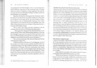 104 THE COMMUNAL PROBLEM THE POLICY IN THE MAKING	105
was permeated with Su- fi thought; in fact, it was nothing but a
most exuberant expression of the emotional side of Sufism
which is so akin to Vedantism. It thus supplied at the time the
necessary momentum to the spirit of religious synthesis which was
growing in the two communities.
Raja Ram Mohan Roy belonged to the old school, and in
his make we see the process in actual working. In 1784, when
he was about twelve years old he was sent to study at Patna,
then a famous seat of Muhammadan learning, from where
appointments to Government service were generally made. The
effect of the education he received there is thus described by a
historian ofthe Brahmo Samaj:
"He is said to have been specially enchanted with the
writings ofthe Sufi school of Mohammedan philosophers.
...Throughout his subsequent life, Ram Mohan Roy never
entirely shook off these early Mohammedan influences In private
life, through a long course of years his habits and tastes were
those of a Mohammedan, and in private conversation, he always
delighted to quote freely from his favourite Sufi authors!"63
This was the normal type ofthe educated Hindu and Muslim
of the days preceding 1857.
With the abolition of Persian as a Court language, much of
the incentive to its study was gone, and the education of the two
communities began to diverge in different directions. If after the
supersession of Persian, both the communities had begun
immediately to go to the common English school, the danger and
the injury might have been averted. But the Musalmans, whose
hearts were smarting under their new enforced thraldom, were
rendered more irreconcilable by what they regarded as a blow to
their culture.
63. Modern Religious Movements in India, Farquhar, p. 30.
Muslims Keep Back from Western Education
Therefore, they almost in a body held back from the Western
schools of education which were then coming into vogue in place
of the Persian. On the other hand, the abolition of Persian put the
Hindu community at an advantage. That community had seriously
set about to educate itself in English already from 1818, and by
1837 it had made so much progress in this new field that its efforts
and enthusiasm were already attracting the notice of the
Government. In 1844, a further announcement was made by Lord
Hardinge that, in future, preference would be given in all
appointments to men who had received Western education. Under
the circumstances, this measure initiated a social revolution, for
henceforward Musalmans naturally began to be ousted from
Government posts and positions of influence and responsibility.
Their places began as naturally to be filled by Hindus, and
consequently a fruitful source of communal bitterness came into
existence. Muslim aloofness from English schools lasted almost
upto the eighties of the 19th century.
MusalmansLosing Ground -
"Almost everywhere," say_s Sir W.W. Hunter, "it was found that
the Hindu population seized with avidity on the opportunities
afforded by the State education for bettering themselves in 1 i fe,
while the Mohammedan community, excepting in certain localities,
failed as a whole to do so. State education thus put the finishing
stroke to the influence ofthe Mohammedans, as the former ruling
race in India."
In his addrest as president of the Indian National Congress
in 1897 Mr. Rahmatullah Muhammad Sayani Said:
"With the Introduction of English education the Hindus
began to pour into every grade of official life; and the State system
of education in 1854 completed the revolution." Indigenous
metiodi of teachilig disappeared every where, even in .the
 