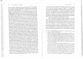 132	THE COMMUNAL PROBLEM
began to gain in vitality and vigour., In February 1910, it changed
its constitution and appointed H.H. Sir Agha Khan as its permanent
president, and in December 1910, at the close of its session at
Nagpur, Sir Agha Khan took several Muslim leaders to confer
with the leaders of the Congress which had just finished its sessions
at Allahabad, with a view to come to some understanding regarding
the Hindu-Muslim differences. In 1911 came into existence the
two famous weeklies, the Comrade and Al-Hilal, edited by
Maulana Muhammad Ali and Maulana Abul-Kalam Azad, which
were destined to play a great part in those trials and struggles
which resulted in a fundamental change in the attitude of the
Musalmans towards the government and also in their national
outlook. To understand this change we must look back a little and
remember that after the destruction of the Moghal Empire the
Muslims of India, as they had refused to reconcile themselves
to British rule, had already begun to look towards the Sultan of
Turkey as their real sovereign. While Turkey was England's
friend, England had not discouraged this tendency; rather it had in
older days taken advantage of the position of Turkey and secured
the intercession of the Sultan in its dealings with Indian Muslim
kings. The Muslim sentiment for Turkey generally found a strong
expression on occasions when Turkey was attacked or threatened
by Western Powers, and during its war with Greece they had so
deeply identified themselves with the Sultan that his victory had
seemed to them as if it was their own. It was already an established
practice to recite the name of the Sultan of Turkey in the Friday
prayers; but hence forward the name of Sultan Abdul Hamid
acquired a new significance. Meanwhile, the attitude of Britain
towards Turkey had changed from that of friendliness to hostility,
and Sultan Abdul-Hamid, seeing his danger, had started the Pan-
Islamic movement as a counterblaSt to Britain's hostile policy. His
.object was to consolidate his power by making political use of the
religious sentiment which regards Muslims all over the world as
ITS FRUITION	133
forming a common brotherhood. This object had obviously nothing
to do with the spiritual mission of Islam.76 To capture the
imagination and sympathies of Muslims he had launched his great
scheme of the Hijaz Railway, and this had made him extremely
popular in the Muslim world. The Khilafat had never been so
popular as during his time. These outside influences had been
working for a long time and tending to draw the Indian Musalmans
more and more towards the outside Muslim world.
On the other hand, from the time they had begun to awaken
politically, conditions in India had tended still more to intensify
their outlandish outlook. Patriotism is essentially territorial in its
birth and aspiration. Their powerful protest against Indian
patriotism and their constant harping upon its dangerous
potentialities had increasingly accentuated their pan-Islamic out-
look and developed to an extent almost abnormal their sense of
kinship with the outside Muslim world.77 Pan-Islamism seemed to
76. I see no reason to question the sincerity of or attribute motives to the
Sultan.—Maulana Zafarul-Mulk.
77. Musalmans never protested against Indian patriotism. And their pan-
Islamic sympathies had nothing to do with Indian affairs. It has nowa-
days become a fashion with some people to decry pan-Islamism. No
doubt, the word has been coined only recently by a Frenchman, but
the idea of a common and real brotherhood among the Musalmans in
whatever remote regions they may be living, which is in fact the
essence of pan-Islamism, had all these thirteen centuries been one of
the cardinal principles of Islam. Islam never accepted any barriers of
race, colour or territory.
The very fact that the late Maulana Mohammad Ali, Dr. Ansari,
Maulana Abul Kalam Azad, and almost all the prominent Muslim
nationalists of India have been chiefly instrumental in popularizing
the pan-Islamic ideas among their Indian co-religionists, should be
sufficient to convince the Indain patriots that pan-Islamism is not
opposed to Indian nationalism. On the contrary, it has greatly helped
the rapprochement between Hindus and Musalmans, as shown by
Maulana Mohammad Ali in his Cocanada Address. At least those
who advocate pan-Indianism (vide Chapter on Remedies) have no
reason to look down on pan-Islamism.—Maulana Zafarul-Mulk.
 
