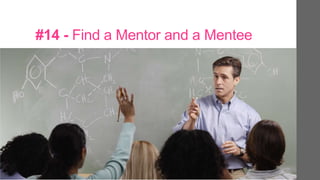 #14 - Find a Mentor and a Mentee
 