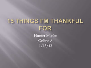 Hunter Menke
  Online A
  1/13/12
 