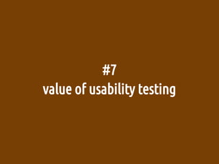 #8
having empathy for users
 