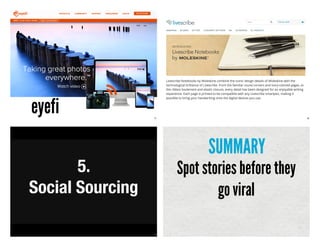 77
eyefi 78
79
5.
Social Sourcing
Spot stories before they
go viral
SUMMARY
 