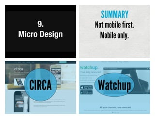 109
9.
Micro Design
Not mobile first.
Mobile only.
SUMMARY
CIRCA Watchup
 