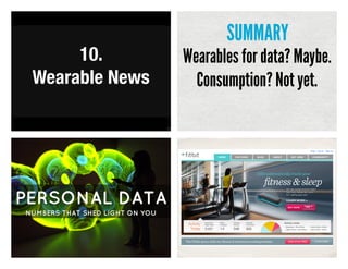 121
10.
Wearable News
Wearables for data? Maybe.
Consumption? Not yet.
SUMMARY
 