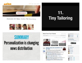 Up to a two line subtitle, generally used to describe the
takeaway for the slide
129 130
11.
Tiny Tailoring
Personalization is changing
news distribution
SUMMARY Up to a two line subtitle, generally used to describe the
takeaway for the slide
132
 