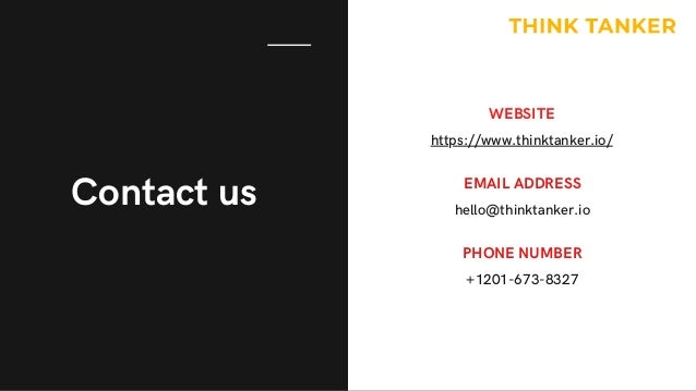 Contact us
WEBSITE
https://www.thinktanker.io/
EMAIL ADDRESS
hello@thinktanker.io
PHONE NUMBER
+1201-673-8327
 