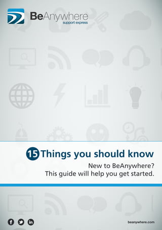 beanywhere.com
15 Things you should know
New to BeAnywhere?
This guide will help you get started.
 