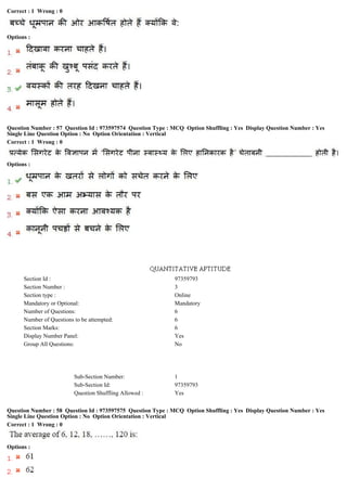Correct : 1 Wrong : 0
Options :
Question Number : 57 Question Id : 973597574 Question Type : MCQ Option Shuffling : Yes Display Question Number : Yes
Single Line Question Option : No Option Orientation : Vertical
Correct : 1 Wrong : 0
Options :
Section Id : 97359793
Section Number : 3
Section type : Online
Mandatory or Optional: Mandatory
Number of Questions: 6
Number of Questions to be attempted: 6
Section Marks: 6
Display Number Panel: Yes
Group All Questions: No
Sub-Section Number: 1
Sub-Section Id: 97359793
Question Shuffling Allowed : Yes
Question Number : 58 Question Id : 973597575 Question Type : MCQ Option Shuffling : Yes Display Question Number : Yes
Single Line Question Option : No Option Orientation : Vertical
Correct : 1 Wrong : 0
Options :
 