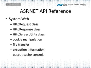 ASP.NET API ReferenceSystem.WebHttpRequest classHttpResponse classHttpServerUtility classcookie manipulationfile transferexception informationoutput cache control.