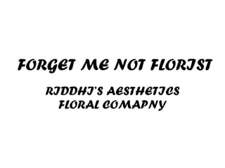 RIDDHI’S AESTHETICS FLORAL COMAPNY FORGET ME NOT FLORIST 