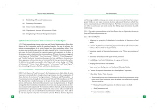 State and District Administation

(x)	

Refurbishing of Personnel Administration;

(xi)	 Promoting e-Governance;
(xii)	 Citizen Centric Administration
(xiii)	 Organisational Structure of Government of India
(xiv)	 Strengthening of Financial Management Systems

State Administration

and licensing needed for setting-up new projects in many sectors, the States have now got
greater freedom to take major investment decisions and many of them have utilised these
powers to accelerate the pace of their development. The Union Government too, has found
new roles in social sectors and social security after halting major investments in public
undertakings.
2.2.2.2 The major recommendations in the Sixth Report that are of particular relevance to
State and District administration are:
2.2.2.3 Structural Reforms

2.2 Relevant Recommendations of the Commission in its Earlier Reports
2.2.1 While contemplating reforms in the State and District Administration, all the above
Reports of the Commission need to be considered together. For ease of reference, the
relevant recommendations of the earlier Reports have been recapitulated below. There
are some areas in which action needs to be taken primarily by the Union Government; in
such cases, the States’ role would be to provide support and cooperation to the latter in
the measures taken to implement the recommendations. Whereas, the measures suggested
in the Reports on “Public Order”, “Local Governance”, “NREGA”, “Crisis Management”
and “Conflict Resolution” have a direct bearing on the State and District administration;
hence appropriate reform actions have to be initiated by the State governments themselves.
In addition, the principles enunciated in other Reports such as those dealing with “Right
to Information”, “Citizen Centric Administration”, “e-Governance” and “Social Capital”
have overarching relevance to the State and District administration.
2.2.2 Local Governance – Empowerment and Strengthening of Local Governments
2.2.2.1 In its Report on “Local Governance”, the Commission notes that in India, the most
important institutional reform brought about in governance, since the reorganization of
States, has been the inclusion of local governments – Panchayats and Municipalities – as
Constitutional entities, through the Constitutional 73rd and 74th amendments in 1992.
But, there has been a marked reluctance on the part of most States to adequately transfer
powers and functions, finances and functionaries to put local governments on the path
envisaged by these Constitutional amendments. As of now, most local governments are overstructured and weakly empowered. The Commission believes that India needs a fundamental
transformation in governance and that empowered citizen-centric and accountable local
governments are the core around which this transformation will take place. There will be
no real ‘loss of power’ to the State Governments as feared. With the abolition of permits
6

•	 Adopting the principle of subsidiarity in devolution of functions to local
bodies.
•	 Creation of a District Council having representation from both rural and urban
bodies, as the true third tier of government;
•	 Immediate transfer of functions/functionaries to the PRIs as per provisions of
law;
•	 Autonomy of Panchayats with regard to their personnel;
•	 Establishing a local body Ombudsman for a group of Districts;
•	 Merging DRDA with the Zila Parishad;
•	 States not to have final powers over Panchayats/ Municipal bodies;
•	 Creation of a separate Ombudsman for a Metropolitan Corporation;
•	 Urban Local Bodies – Basic Structure
o	 There should be three tiers of administration in urban local governments, except
in the case of Town Panchayats, where the middle level would not be required.
The tiers should be:
	 Municipal Council/Corporation (by whatever name it is called)
	 Ward Committees; and
	 Area Committees or Sabhas.
7

 