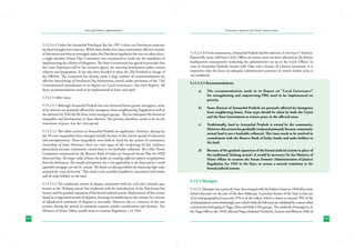 State and District Administation

5.15.2.4.3 Under the Arunachal Panchayat Raj Act 1997 a three tier Panchayati structure
has been brought into existence. While these bodies have been constituted, effective transfer
of functions/activities as envisaged under the Panchayat legislation has not yet taken placea single member (Otem Dai) Committee was constituted to work out the modalities of
implementing the scheme of delegation. The State Government has agreed in principle that
the Gaon Panchayat will be the exclusive agency for selecting beneficiaries under various
schemes and programme. It has also been decided to place the Zila Parishad in charge of
the DRDAs. The Comission has already made a large number of recommendations for
effective functioning of Panchayati Raj Institutions created under provisions of the 73rd
Consititutional amendement in its Report on ‘Local Governance’ (the sixth Report). All
those recommendations need to be implemented in letter and spirit.

Governance Issues in the North-Eastern States

5.15.2.5.4 On its constitution, Arunachal Pradesh had five districts. It now has 15 districts.
Reportedly some staff from Circle Offices in remote areas has been adjusted in the district
headquarters consequently weakening the administrative set up in the Circle Offices. In
view of Arunachal Pradesh’s border with Tibet and a history of Chinese incursions, it is
imperative that the focus on adequate administrative presence in remote border areas is
not weakened.
5.15.2.5.5 Recommendations:
a)	

The recommendations made in its Report on “Local Governance”
for strengthening and empowering PRIs need to be implemented on
priority.

b)	

Some districts of Arunachal Pradesh are presently affected by insurgency
from neighboring States. Firm steps should be taken by both the Union
and the State Government to restore peace in the affected areas.

c)	

Traditionally, land in Arunachal Pradesh is owned by the community.
However, this system has gradually weakened primarily because community
owned land is not a bankable collateral. This issue needs to be resolved in
consultation with the Reserve Bank of India, banks and stake-holders in
the land.

d)	

Because of the gradual expansion of the formal judicial system in place of
the traditional ‘Kebang system’, it would be necessary for the Ministry of
Home Affairs to examine the Assam Frontier (Administration of Justice)
Regulation Act 1945 in the State, to ensure a smooth transition to the
formal judicial system.

5.15.2.5 Other Issues
5.15.2.5.1 Although Arunachal Pradesh has not witnessed home-grown insurgency, some
of its districts are presently affected by insurgency from neighbouring Nagaland as well as
the demand for NAGALIM from some insurgent groups. This has disrupted the historical
tranquility and development in these districts. The priority, therefore, needs to be on the
restoration of peace, lest the virus spread.
5.15.2.5.2 The tribal societies in Arunachal Pradesh are egalitarian. However, during the
last 50 years inequalities have emerged initially because of the uneven spread of education
and unemployment. These inequalities were held in check by the system of community
ownership of land. However, there are now signs of the weakening of this tradition
particularly because community owned land is not bankable collateral. The Usha Thorat
Committee constituted by the Reserve Bank of India on Financial Sector Plan for NER
observed that, “for larger value of loans the banks are availing sufficient deposit receipt/grantee
from the third party. The transfer of properties Act is not applicabvle in the State and as a result
equitable mortgage can not be created. The banks are facing problem for financing high value
proposals for want of security.” This needs to be carefully handled in association with banks
and all stake holders in the land.
5.15.2.5.3 The traditional system of dispute settlement both for civil and criminal cases
known as the ‘Kebang system’ has weakened with the introduction of the Panchayati Raj
System and the gradual expansion of the formal judicial system. Replacement of this system
based on a negotiated system of disputes, focusing on satisfaction to the victims, by a system
of adjudicated settlement of disputes is inevitable. However, the co- existence of the two
systems during the period of transition requires careful consideration and decision. The
Ministry of Home Affairs would need to examine Regulation 1 of 1945.
234

5.15.3 Manipur
5.15.3.1 Manipur was a princely State that merged with the Indian Union in 1948 after some
initial reluctance on the part of the then Maharaja. A peculiar feature of the State is that out
of its total geographical area only 25% is in the valleys, which is home to around 70% of the
total population (overwhelmingly non-tribal) while the hill areas are inhabited by various tribal
communities belonging to Naga, Mizo and Kuki-Chin groups. The outbreak of insurgency in
the Naga Hills in the 1950s affected Naga inhabited Northern, Eastern and Western Hills of
235

 