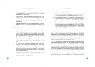 State and District Administation

c. 	

d. 	

e. 	

For election infringements and other election related complaints, the authority
to investigate should be the State Election Commission who will send its
recommendations to the Governor.
If, on any occasion, the State Government feels that there is need to take
immediate action against the Panchayats or their elected, it should place the
records before the Ombudsman for urgent investigation. In all such cases, the
Ombudsman will send his report through Lokayukta to the Governor in a
specified period.
In all cases of disagreements with the recommendations made by the local
Ombudsman/Lokayukta, the reasons will need to be placed in the public
domain.

2.2.2.8	Position of Parastatals

State Administration

2.2.2.9	Local Government in the Fifth Schedule Areas
a. 	

The Union and State legislations that impinge on provisions of PESA should
be immediately modified so as to bring them in conformity with the Act.

b. 	

If any State exhibits reluctance in implementing the provisions of PESA,
Government of India may consider issuing specific directions to it in accordance
with the powers given to it under Proviso 3 of Part A of the Fifth Schedule.

c. 	

Each State should constitute a group to look into strengthening of the
administrative machinery in Fifth Schedule areas. This group will need to go into
the issues of (i) special administrative arrangements, (ii) provision of hardship
pay, (iii) other incentives, and (iv) preferential treatment in accommodation
and education. All expenditure in this regard should be treated as charged
expenditure under Article 275 of the Constitution.

a. 	

Parastatals should not be allowed to undermine the authority of the PRIs.

2.2.3 Ethics in Governance

b. 	

There is no need for continuation of the District Rural Development Agency
(DRDA). Following the lead taken by Kerala, Karnataka and West Bengal,
the DRDAs in other States also should be merged with the respective District
Panchayats (Zila Parishad). Similar action should be taken for the District
Water and Sanitation Committee (DWSC).

c. 	

The District Health Society (DHS) and Fish Farmers Development Agency
(FFDA) should be restructured to have an organic relationship with the
PRIs.

2.2.3.1 The Fourth Report of the Commission deals comprehensively with the important
subject of ‘Ethics in Governance’ and has made a number of suggestions in this regard. If
implemented, these will increase efficiency, transparency, responsiveness and accountability
in government work. A corruption-free regime would also lead to a much higher rate of
growth and bring overall improvement in the economy. All this, in turn, will make the
administration citizen friendly and lead to greater empowerment of the people – the core
objective of a vibrant democracy – and their trust in the system.

d. 	

e. 	

10

The Union and State Governments should normally not set up special
committees outside the PRIs. However, if such specialised committees are
required to be set-up because of professional or technical requirements, and if
their activities coincide with those listed in the Eleventh Schedule, they should,
either function under the overall supervision and guidance of the Panchayats
or their relationship with the PRIs should be worked out in consultation with
the concerned level of Panchayat.
Community level bodies should not be created by decisions taken at higher
levels. If considered necessary the initiative for their creation should come from
below and they should be accountable to PRIs.

2.2.3.2 The fourth Report has recommended a large number of measures which could
enhance probity among public servants. They are – amendment of the Prevention of
Corruption Act, delegating powers to grant sanction of prosecution to an empowered
committee, fixing time limit for trial of anti-corruption cases, enhancing powers of the
Central Vigilance Commission, repealing Article 311, creating a multi-member Lokayukta,
simplifying disciplinary procedures, creating mechanism which can empower citizens to
seek legal relief against fraudulent claims against the government, confiscation of property
acquired by corrupt means, ensuring accessibility and responsiveness of government
functionaries and adopting measures to protect honest civil servants.
2.2.3.3 Many of these recommendations will apply equally to both the Union and State
Governments. But, there are some which specifically relate to the State administration. A

11

 