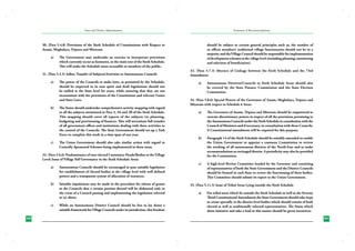 State and District Administation

Summary of Recommendations

30. (Para 5.4.8) Provisions of the Sixth Schedule of Constitutions with Respect to
Assam, Meghalaya, Tripura and Mizoram
a)	

The Government may undertake an exercise to incorporate provisions
which currently occur as footnotes, in the main text of the Sixth Schedule.
This will make the Schedule more accessible to members of the public.

31. (Para 5.5.5) Adhoc Transfer of Subjects/Activities to Autonomous Councils
a)	

b)	

c)	

should be subject to certain general principles such as, the number of
ex officio members/ traditional village functionaries should not be in a
majority and the Village Council should be responsible for implementation
of development schemes at the village level (including planning, monitoring
and selection of beneficiaries).

The power of the Councils to make laws, as permitted by the Schedule,
should be respected in its true spirit and draft legislations should not
be stalled at the State level for years, while ensuring that they are not
inconsistent with the provisions of the Constitution and relevant Union
and State Laws.
The States should undertake comprehensive activity mapping with regard
to all the subjects mentioned in Para 3, 3A and 3B of the Sixth Schedule.
This mapping should cover all aspects of the subjects viz planning,
budgeting and provisioning of finances. This will necessitate full transfer
of all government offices and institutions dealing with these activities to
the control of the Councils. The State Government should set-up a Task
Force to complete this work in a time span of one year.

33. (Para 5.7.3) Absence of Linkage between the Sixth Schedule and the 73rd
Amendment
a)	

34. (Para 5.8.6) Special Powers of the Governors of Assam, Meghalaya, Tripura and
Mizoram with respect to Schedule 6 Areas
a)	

The Governors of Assam, Tripura and Mizoram should be empowered to
exercise discretionary powers in respect of all the provisions pertaining to
the Autonomous Councils under the Sixth Schedule in consultation with the
Council of Ministers and if necessary, in consultation with these Councils.
A Constitutional amendment will be required for this purpose.

b)	

Paragraph 14 of the Sixth Schedule should be suitably amended to enable
the Union Government to appoint a common Commission to review
the working of all autonomous districts of the North-East and to make
recommendations as envisaged therein. A periodicity may also be provided
for the Commission.

c)	

A high-level Review Committee headed by the Governor and consisting
of representatives of both the State Government and the District Councils
should be formed in each State to review the functioning of these bodies.
This Committee should submit its report to the Union Government.

The Union Government should also take similar action with regard to
Centrally Sponsored Schemes being implemented in these areas.

32. (Para 5.6.6) Predominance of non-elected Customary Heads/Bodies at the Village
Level; Issue of Village Self Governance in the Sixth Schedule Areas
a)	

Autonomous Councils should be encouraged to pass suitable legislation
for establishment of elected bodies at the village level with well defined
powers and a transparent system of allocation of resources.

b)	

Suitable stipulations may be made in the procedure for release of grants
to the Councils that a certain portion thereof will be disbursed only in
the event of a Council passing and implementing the legislation referred
at (a) above.

c)	
300
230

While an Autonomous District Council should be free to lay down a
suitable framework for Village Councils under its jurisdiction, this freedom

Autonomous Districts/Councils in Sixth Schedule Areas should also
be covered by the State Finance Commission and the State Election
Commission.

35. (Para 5.11.5) Issue of Tribal Areas Lying outside the Sixth Schedule
a)	

For tribal areas which lie outside the Sixth Schedule as well as the Seventy
Third Constitutional Amendment the State Government should take steps
to create specially at the district level bodies which should consist of both
elected as well as traditionally selected representatives. The States which
show initiative and take a lead in this matter should be given incentives.
301
231

 