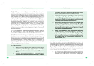 State and District Administation

2.3.5.2 In the States too, a major part of implementation work is done by executive agencies
of different kinds. They are structured as departments, statutory boards, commissions,
departmental undertakings, societies and other parastatals. In effect, however, because of
centralized controls and inadequate delegation of authority, these bodies do not function
as real autonomous agencies. While the importance of delegating increased powers to the
executive agencies is now getting recognized and some States have delegated more powers
to the agencies, the overall approach has been one of caution and hesitancy. Delegations
are also often made in a piecemeal manner and with reservations, more as a favour than
as a method of organizational management. The Commission would, therefore, like to
emphasise that mere creation of Executive Agencies is not an end in itself. It is necessary
to ensure that they have a right balance between autonomy and accountability in their
functioning. This could be achieved through well designed performance agreements,
Memorandum of Understanding (MoU), contracts, etc. However, preparing and enforcing
such performance contracts requires considerable upgradation of capacity in the concerned
government departments.
2.3.5.3 The Commission has comprehensively examined this issue in the context of
the Union Government in its Report on the “Organizational Structure of India”. The
recommendations made therein would also be applicable to the State Governments.
2.3.5.4 There may be some Executive Agencies in the States whose major functions/activities
have devolved on local governments. Their role will change. Instead of spending time on
personnel matters and micro-management, their role has to change to one of monitoring
and supervision, ensuring of standards and quality, providing guidance to local governments
on technical matters, training of personnel and giving feed back to the government on
implementation and performance and advising on changes that are needed in plans and
programmes. It follows that, in course of time, their number and size, as well as the skills
of those manning them will have to be different.
2.3.5.5 Recommendations
a)	

b)	

32

The State Governments should scrutinize the functions/activities of each
department to confirm whether these activities/ functions are critical to
the mission of the department and can only be carried out by government
agencies.
Only those functions/ activities that have to be carried out by the
government based on the principle enunciated in paragraph 2.3.4.6 should

State Administration

be carried out directly by the departments. Other functions/ activities
should be carried out by Executive Agencies of the department.
c)	

Each Executive Agency, whether a new body or an existing departmental
undertaking/ agency/ board/ special purpose body, etc. that is converted
into an Executive Agency, must be semi-autonomous and professionally
managed under a mandate. Such executive agencies could be structured as
a department, board, commission, company, society, etc.

d)	

There is need for a right balance between autonomy and accountability while
designing the institutional framework of executive agencies. This could be
achieved through well designed performance agreements, Memorandum of
Understanding (MoU), contracts, etc. However, preparing and enforcing
such performance contracts requires considerable upgradation of capacity
in the concerned governmental departments.

e)	

Agencies dealing with subjects where major functions and activities
have devolved on local governments would need to concentrate on
monitoring and supervision, ensuring of standards and quality, providing
guidance to local governments on technical matters, training of personnel,
giving feedback to the government on implementation and performance
and advising on changes that are needed in plans and programmes – as
stated in paragraph 2.3.5.4.

2.3.6 Internal Restructuring of the State Secretariat
2.3.6.1 Apart from the above, there are some important procedural issues related to the
functioning of the Secretariat in the States which too need to be reformed. They are internal
reorganization, process re-engineering, simplication of government processes and recasting
the Manual of Office Procedures. The Commission has examined these issues in detail in its
Report on “Organisational Structure of Government of India” with reference to functioning
of the Central Secretariat and has suggested a large number of measures to make the system
efficient, responsive and citizen-friendly (Paras 5.7, 5.8 & 5.9) such as
a.	

Each Department should lay down a detailed scheme of delegation at all levels so
that the decision making takes place at the most appropriate level. It should be laid
down in the Manual of Office Procedure that every Ministry should prescribe a

33

 