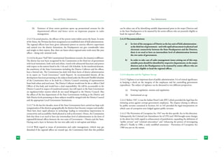 State and District Administation

(b)	 Existence of these senior positions opens up promotional avenues for the
departmental officers and hence serves an important purpose in cadre
management.
2.4.3.5 In actual practice, the efficacy of the system varies widely across the States. In some
of the States, the Division has been recognized as an established unit of field administration.
The regional officers have been given substantial powers to exercise effective supervision
and control over the district formations; the Headquarters too give considerable value
and weight to their reports. But, there are States where regional units work more like post
offices – doing only nominal work.
2.4.3.6 In the post 73rd/74th Constitutional Amendment scenario, the situation is different.
The district has now been recognized by the Constitution as the third tier of government
with local institutions, both rural and urban, vested with substantial functions and powers
with respect to the matters listed in the 11th and 12th Schedule. In the transferred domain,
the machinery of the State Government including the District Collector and his offices,
have a limited role. The Commission has dealt with these facets of district administration
in its report on “Local Governance” (sixth Report). As recommended therein, all the
development functions pertaining to the subjects listed under the Eleventh/Twelfth Schedule
of the Constitution have to be dealt by a District Council consisting of representatives
from both urban and rural areas. The District Collector would now be the ex officio Chief
Officer of this body and would have a dual responsibility. He will be accountable to the
District Council in respect of transferred matters, but will report to the State Government
on regulatory/other matters which do not stand delegated to the District Council. Also
the offices of the line departments of the State Governments working at the District and
Sub-District levels pertaining to these subjects would be merged with the District Council
and the appropriate Local Government Institutions.
2.4.3.7 In the last few decades, most of the State Governments have carried out large scale
reorganization of the districts; geographically the districts have become compact and smaller.
There have been rapid advances in technology leading to tremendous improvement in
connectivity and accessibility (both physical as well as electronic). Hence, the Commission
feels that there is no need to have any intermediate level of administration in the form of
regional/divisional offices between the two units of Government – District and the State.
Having such a layer in between the two tiers adds only to red-tapism and delays.
2.4.3.8 With regard to issues of promotions and cadre management, (which may get
disturbed if the regional offices are wound up), the Commission feels that this problem
44

State Administration

can be taken care of by identifying suitable departmental posts in the major Districts and
at the State Headquarters to be manned by the senior officers who are presently eligible to
head the regional offices.
2.4.3.9 Recommendations:
a)	

In view of the emergence of District as the key unit of field administration as the third tier of government - and with rapid advancement in physical and
electronic connectivity between the State Headquarters and the Districts,
there is no need to have an intermediate level of administration between
the two units of government.

b)	

In order to take care of cadre management issues arising out of this step,
suitable posts should be identified by respective departments, in the major
districts and at the Headquarters to be manned by senior officers who are
presently eligible to head the regional offices.

2.4.4 Lokayukta and the Vigilance Set-up
2.4.4.1 Vigilance is an important facet of public administration. It is of critical significance
in keeping a check on the integrity of the employees and for controlling government
expenditure. The subject of vigilance can be discussed in two different perspectives.
(a)	

Existing Legislation, statutes and regulations

(b)	 Institutional set-up
2.4.4.2 Before 1947, it was the Indian Penal Code (IPC) which provided the legal base for
initiating action against corrupt government employees. The chapter relating to offences
by public servants contained in Sections 161 to 165 provided the legal interpretation on
which cases of corruption were lodged against public servants.
2.4.4.3 The Prevention of Corruption Act 1947 was the first specific Act in this direction.
Subsequently, the Criminal Law Amendment Act of 1952 and 1964 brought some changes
in the above law (with regard to enhancement of punishment, expanding the definition of
“public servant” and “criminal misconduct” and “enhancing the powers of investigating
officers”). Finally in 1988, a vastly modified enactment – Prevention of Corruption Act
1988 was put on the statute.

45

 