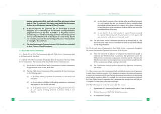 State and District Administation

State Administration

(d)	 on any claim by a person, who is serving or has served the government
in a civil capacity that any cost, incurred by him in defending legal
proceedings instituted against him in respect of acts done or purporting
to have been done in the execution of his duty, shall be paid out of the
consolidated fund of the state;

training organizations which could take care of the mid-career training
needs of Class III employees. The district centre should also have proper
facilities for skill/behavioral training of Class IV recruits.
d)	

e)	

In this arrangement, the apex body, the ATI should have an overall
integrative and coordinating role for the entire training/orientation
programme running in the State. It should act as the primary resource
centre for Regional and District Training Institutes. It should also provide
training to those who will work on their faculty. In course of time, the ATI
can undertake projects of distance learning and become a virtual academy
of training for the entire State.
The State Administrative Training Institutes (ATIs) should have embedded
in them, Centers of Good Governance.

2.5 State Public Service Commission
2.5.1 Articles 315 to 323 of the Constitution deal with Public Service Commissions both
at the Union and the State level.

(e)	

(iii)	 The State Public Service Commission functions as an advisory body. It is the
duty of the State Public Service Commission to advise on any matter, referred
to it by the government.
2.5.3 In the early years of Independence, State Public Service Commissions throughout
the country functioned well primarily on account of the fact that:
(a)	

2.5.2 Article 320 of the Constitution of India lays down the functions of the State Public
Service Commission. The functions of the State Public Service Commission are:
(i)	

on any claim for the award of a pension in respect of injuries sustained
by a person while serving under the government in a civil capacity and
any question as to the amount of any such award.

There was objectivity in selection of competent and experienced people as
Chairman and Members of the Commission. The government treated the
Public Service Commission as a sacrosanct institution and the Chairman and
Members were either very senior government servants (drawn usually from the
ICS) or academicians of high standing in their field.

It is the duty of the State Public Service Commission to conduct examinations
for appointment to the services of the State.

(b)	 The Commissions enjoyed excellent reputation for objectivity, transparency
and fairplay.

(ii)	 The State Public Service Commission will be consulted by the State Government
on the following issues:-

2.5.4 But in recent years, this Constitutional body has suffered extensive loss of reputation
in many States, mainly on account of (a) charges of corruption, favoritism and nepotism
in matters of recruitment and (b) use of archaic processes and procedures in its functioning
which leads to inordinate delays. For example, the civil services examinations conducted
by a State Public Service Commission take a minimum time period of one and half year
to complete. In some cases, it may take even longer.

(a)	

on all matters relating to methods of recruitment to civil services and
civil posts;

(b)	 on the principles to be followed while making appointments, promotions
and transfers to civil services and posts;
(c)	

on all disciplinary matters of a person serving the government of a State
in a civil capacity, including memorials or petitions relating to such
matters;

2.5.5 The following issues need to be examined in this context:Appointment of Chairman and Members – issue of qualifications

ii.	

Role and functions of the Public Service Commission

iii.	
52

i.	

Its composition / strength
53

 