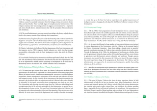 State and District Administation

District Administration

3.1.5 The linkages and relationship between the State government and the District
Collector cannot be examined in isolation from the linkages existing between the district
offices and local bodies. There is a high degree of complementarity between them. This
Chapter, examines their functioning and tries to suggest an environment for a responsive
and citizen friendly district administration in line with the principles of decentralization
and subsidiarity.

as vertical silos up to the State level and, as stated above, the gradual empowerment of
local governments is changing the role played by the District Collector in matters of local
development.

3.1.6 The overall administrative structure presently prevailing at the district and sub-district
levels in the country consists of the following three components.2
(A) Administration of regulatory functions under the leadership of the Collector and District
Magistrate, such as law and order, land revenue / reforms, excise, registration, treasury, civil
supplies and social welfare. This domain also includes oversight over primary departments of
the government e.g. agriculture, animal husbandry, and primary and school education.
(B) District / sub-district level offices of the line departments of the State Government and
their agencies, such as PWD, irrigation, health, industries etc. which have had stronger
accountability relationship with the State headquarters rather than with the District
Collector.
(C) Local bodies (Panchayati Raj Institutions and Municipal bodies) which, after the 73rd
and 74th amendment of the Constitution, have become the third tier of government and
are to be empowered to handle subjects pertaining to development of the local areas as
illustratively listed in the Eleventh and Twelfth Schedule of the Constitution.
3.2 The Institution of District Collector / Deputy Commissioner
3.2.1 Till some years ago, in most of the States, the District Collector was the head of the
government at the district level, responsible for a diverse portfolio of functions ranging from
delivery of essential services, land revenue administration, execution of rural development
programmes, disaster management, maintenance of law and order and collection of excise
and transport revenue. As such, virtually all the instruments of the State Government that
operated at the local levels did so in conjunction with the Collector’s office either formally
or informally. In this regard, structurally diverse arrangements were built up over time.
The relationships and reporting structures range from the Collectors undertaking broad
oversight/supervision of the activities undertaken by line departments- to specific day-today management of some services. For many State Government bodies, the Collector had
an important role in determining how, where and what quantity of their services were to be
delivered. In recent years, however, the departments have tended to function increasingly
60

3.2.2 Evolution and Change
3.2.2.1 Till the 1960s, when programmes of rural development were at a nascent stage,
the Collector’s job seemed to be carefully organized with land reforms, revenue collection,
law and order, food and civil supplies, welfare and relief/rehabilitation being the principal
areas of his responsibility. The needs of the people were limited, their interaction with the
government was infrequent and the bureaucratic set up seemed to be dedicated. Under
these circumstances, the office of the Collector was a strong and effective institution.
3.2.2.2 In the years that followed, a large number of new projects/schemes were initiated
by various departments of the Government, with the Collector as the notional head of
the District Monitoring Committee. Apart from making a formal review in monthly/
quarterly coordination meetings, the Collector had a somewhat limited role in such matters.
Towards the beginning of the 1980s, the development of rural areas got a further thrust
and the government initiated a large number of Centrally Sponsored/State sector schemes
in agriculture, rural development, primary education and healthcare. Though, separate
instruments were created for their execution, the Collector, in most of the cases, was given
the overall supervisory charge of the programmes in the districts. The Collector and his
administration were expected to be omniscient and omnipotent; capable of providing
solutions to all the problems.
3.2.2.3	But after the introduction of the Panchayati Raj system in the country (post 1993),
most of the development functions have been taken away from the Collector’s domain,
although the State Governments feel it convenient to use this institution to exercise control
over the PRIs.
3.2.3 Need for a Collector in the District
3.2.3.1 The post of District Collector has been the most important feature of field
administration in India for the last two hundred years. Before Independence, when the
economy was primarily agrarian, the Collector as head of the land revenue administration
also enjoying wide powers under criminal laws, was considered the ultimate guardian
figure - responsible for the well being of residents in his jurisdiction - the representative of
the British Empire, capable of doing anything and everything. In the post Independence
era, when the economy diversified, and the pace of industrialization and growth of tertiary
61

Modernising District Administration Study, CGG, 2005-06 – Study was done in five States viz. Andhra Pradesh, Maharashtra, Uttaranchal, Orissa and
Assam.

2

 