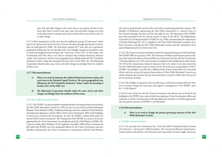 State and District Administation

rates, fees and other charges in the rural areas or any portion thereof at rates
lower than those at which such taxes, rates, fees and other charges are levied
in the urban areas or exempt such areas or portion from any such tax, rate, fee
or other charge.
4.2.7.4	The Commission is of the view that the traditional concept of “rural areas” which
used to be characterized by low levels of income obtained through agricultural activities,
does not hold good for Delhi. The land prices around NCT have shot up in geometric
progression during the last few decades and it has brought unexpected prosperity even
to small and marginal farmers living in the “rural areas” of the NCT. In this context, the
Commission feels that there is no need to maintain this artificial distinction between
“urban” and “rural areas” and the entire geographical area falling within the NCT should be
declared as “urban” under the meaning of Section 2(61) of the DMC Act. The Municipal
Corporation should realise taxes, levies and other charges accordingly from the residents
of these areas.
4.2.7.5	Recommendations:
a)	

b)	

There is no need to maintain the artificial distinction between urban and
rural areas in the National Capital Territory. The entire geographical area
falling into the NCT should be declared as “urban” under the meaning of
Section 2(61) of the DMC Act.
The Municipal Corporation should realise the taxes, levies and other
charges accordingly from the residents of these areas.

4.2.8 New Delhi Municipal Council
4.2.8.1	The NDMC (an eleven member nominated body) in its present form was created by
the New Delhi Municipal Council Act, 1994. It covers an area which includes Rashtrapati
Bhawan, Prime Minister’s Office, Embassies of foreign countries, residences of the Ministers
and important dignitaries, and the offices of the Union Government. 80% of the buildings
in this area are owned by the Government. As such, the NDMC is almost fully under the
control of the Union Government. The Chairperson of the NDMC is a senior civil servant
appointed by the Union Government in consultation with the Chief Minister of Delhi. The
Council includes three Members of the Legislative Assembly, Delhi whose constituencies
fall within the NDMC area, five nominated officers by the Union Government and two
Members nominated by the Union Government in consultation with the Chief Minister
124

Administration of the Union Territories

who may be professionals, social workers and others representing particular interests. The
Member of Parliament representing the New Delhi constituency is a special invitee to
the Council meetings, but does not have the right to vote. The functions of the NDMC
have been specified in the Act and are similar to those of the MCD. The Balakrishnan
Committee on the Reorganisation of Delhi Set-up (1989) recommended the replacement
of Punjab Municipal Act, 1911 as applied to the New Delhi Municipal Committee by a
fresh enactment creating the New Delhi Municipal Council and the continuance of its
special dispensation but on democratic lines.
4.2.8.2	The Union Government decided to retain the nominated character of the local body.
The NDMC Bill was enacted in 1994. The Statement of Objects and Reasons spelt out that
one of the important objects of the said Bill was to harmonise the law with the Constitution
(74th Amendment) Act, 1992 with necessary exemptions and modifications under Article
243 ZB of the Constitution, wherever departure had to be made. It was also stated that
the New Delhi Municipal Council consists of only 3% of the area and population of NCT
of Delhi. Accordingly, it was felt that a different kind of local system had to be structured
which took into account the special characteristics of New Delhi Municipal Council area
which comprises the territory that has been described as Lutyens’s Delhi and is the seat of
the Government of India.
4.2.8.3	The Pradhan Committee went into this issue as well and recommended that there
was no need to change the status-quo with regard to management of the NDMC (para
8.4.7 of the Report)
4.2.8.4	In view of the fact that the Union Government owns 80 per cent of the land and
buildings in the NDMC area, many of which are important Union Government offices and
residences as well as a concentration of foreign diplomatic missions it would be appropriate
that the present structure of NDMC is not disturbed.
4.2.8.5	Recommendation:
a)	

There is no need to change the present governing structure of the New
Delhi Municipal Council.

4.2.9 Delhi Cantonment Board
4.2.9.1 Set up under the Cantonment Act, 1924, the Delhi Cantonment Board consists
of a Chairman, 7 elected and 7 official members. The Cantonment Board is empowered to
exercise powers and perform civic functions such as provision of water supply, electricity,
125

 