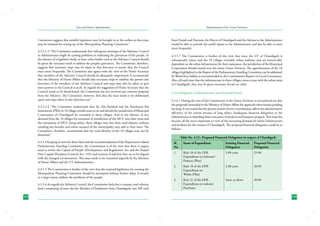 State and District Administation

Administration of the Union Territories

Committee suggests that suitable legislation may be brought in at the earliest so that steps
may be initiated for setting up of the Metropolitan Planning Committee.”

from Punjab and Haryana, the Mayor of Chandigarh and the Advisor to the Administrator
would be able to provide the useful inputs to the Administrator and also be able to meet
more frequently.

4.3.5.3.3 “The Committee understands that infrequent meetings of the Advisory Council
to Administrator might be causing problems in redressing the grievances of the people. In
the absence of a legislative body, at least, other bodies such as the Advisory Council should
be given the necessary teeth to address the people’s grievances. The Committee, therefore,
suggests that necessary steps may be taken in that direction to ensure that the Council
meet more frequently. The Committee also agrees with the view of the Home Secretary
that members of the Advisory Council should be adequately empowered. It recommends
that the Ministry of Home Affairs should take necessary steps to redefine the powers and
functions of the members of the Advisory Council and steps may also be taken to give
more powers to the Council as such. As regards the suggestion of Home Secretary that the
Council needs to be broad-based, the Committee has not received any concrete proposal
from the Ministry. The Committee, however, feels that the issue needs to be deliberated
upon and steps taken in this direction too.”
4.3.5.3.4 “The Committee understands that the Zila Parishad and the Panchayati Raj
Institutions (PRIs) in 18 villages would come to an end should the jurisdiction of Municipal
Corporation of Chandigarh be extended to these villages. And in the absence of any
demand from the 18 villages for extension of jurisdiction of the MCC into their areas and
the orientation of MCC being urban, these villages may lose their rural identity without
entailing any benefits and urban taxation of the municipality may add to their woes. The
Committee, therefore, recommends that the rural identity of the 18 villages may not be
disturbed.”
4.3.5.4 Keeping in view the above facts and the recommendations of the Department-related
Parliamentary Standing Committee, the Commission is of the view that there is urgent
need to revisit the Capital of Punjab (Development and Regulation) Act and the Punjab
New Capital (Periphery Control) Act, 1952 and examine if and how they are to be aligned
with the changed circumstances. This issue needs to be examined urgently by the Ministry
of Home Affairs and the UT Administration.
4.3.5.5 The Commission is further of the view that the required legislation for creating the
Metropolitan Planning Committee should be attempted without further delay. It would,
to a large extent, address the problems of the people.
4.3.5.6 As regards the Advisory Council, the Commission feels that a compact and cohesive
body comprising of inter alia the Member of Parliament from Chandigarh, one MP each
142

4.3.5.7 The Commission is further of the view that since the UT of Chandigarh is
substantially urban and the 18 villages resemble urban habitats and are inextricably
dependant on the urban infrastructure for their sustenance, the jurisdiction of the Municipal
Corporation should extend over the entire Union Territory. The apprehensions of the 18
villages highlighted in the Report of the Parliamentary Standing Committee can be addressed
by Ward/Area Sabhas as recommended in the Commission’s Report on Local Governance.
Also, till such time that the infrastructure in these villages comes at par with the urban areas
of Chandigarh; they may be given necessary (local) tax relief.
4.3.6 Delegation of Administrative and Financial Powers
4.3.6.1	During the visit of the Commission to the Union Territory, it was pointed out that
the proposals forwarded to the Ministry of Home Affairs for approvals often remain pending
for long. It was stated that the present system of over-centralisation affects the administrative
efficiency of the system because of long delays. Inadequate financial delegation to the
Administrator is impeding faster execution of projects and hampers progress. This issue has
become all the more important in view of the increasing demand for better infrastructure
and facilities for the citizens of Chandigarh. The proposed financial delegation could be as
follows:Table No. 4.12 : Proposed Financial Delegation in respect of Chandigarh
Sl.	
Items of Expenditure	
No.		

Existing Financial	
Delegation	

Proposed Financial
Delegation

1.	
	
	

Rule 18 of the DFR 	
Expenditure on Schemes/
Projects (Plan)	

5.00 crore	

25.00

2.	
	
	

Rule 18 of the DFR 	
Expenditure on
Works (Plan)	

2.40 crore	

20.00

3.	
	
	

Rule 21 of the DFR	
Expenditure on indents/
Purchases 	

Same as above	

20.00

143

 